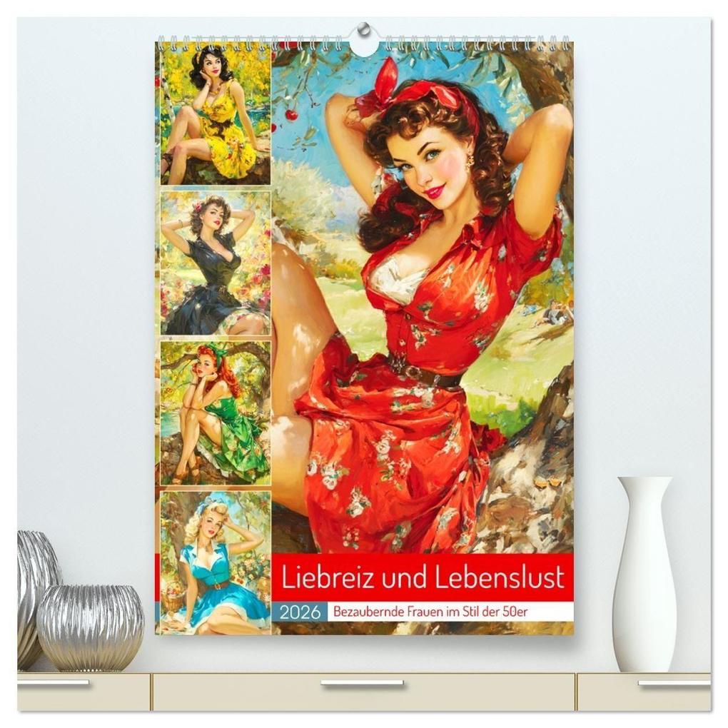 Liebreiz und Lebenslust. Bezaubernde Frauen im Stil der 50er (hochwertiger Premium Wandkalender 2026 DIN A2 hoch) Kunstdruck in Hochglanz