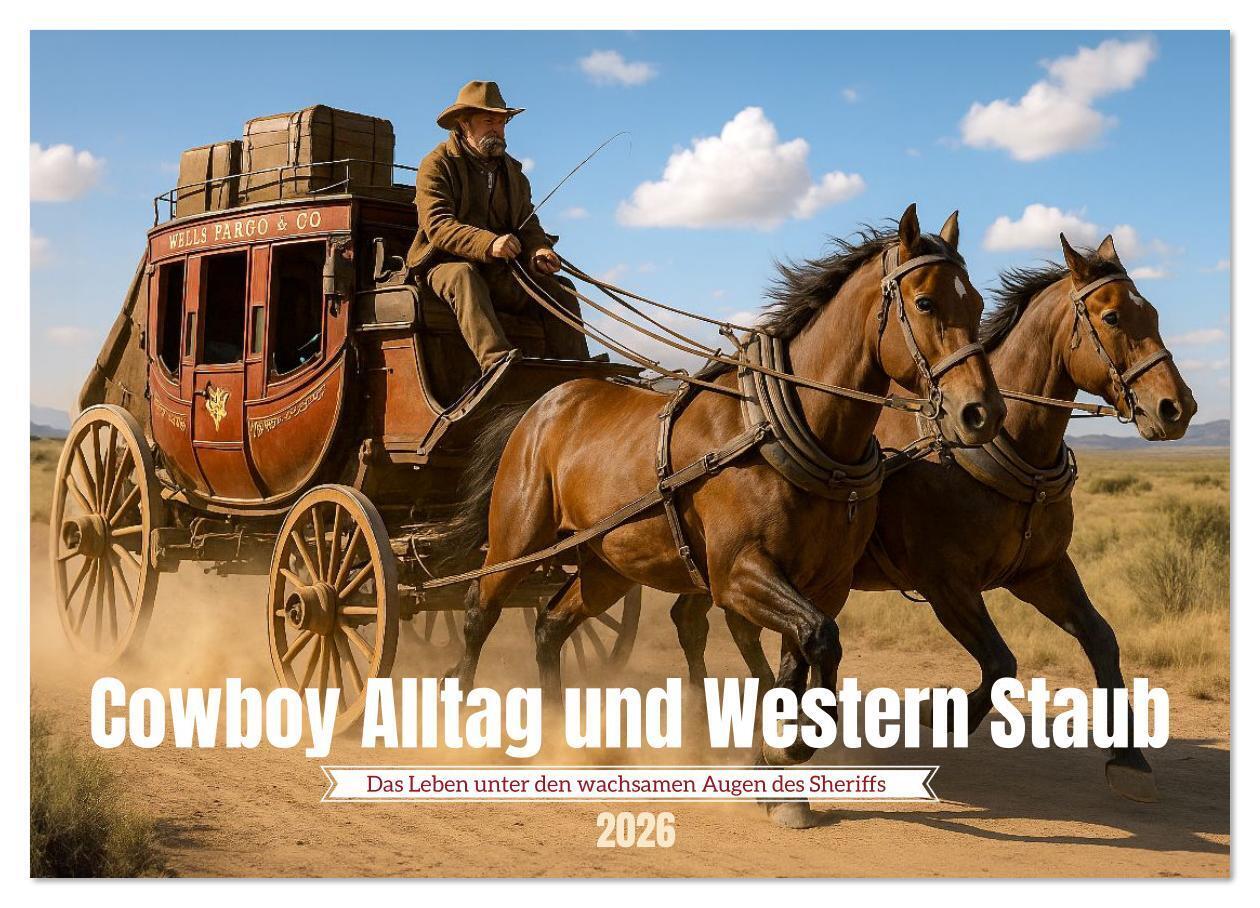 Cowboy Alltag und Western Staub (Wandkalender 2026 DIN A3 quer) CALVENDO Monatskalender