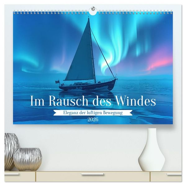 Im Rausch des Windes (hochwertiger Premium Wandkalender 2026 DIN A2 quer) Kunstdruck in Hochglanz
