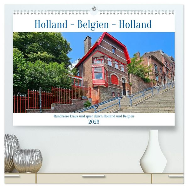 Rundreise kreuz und quer durch Holland und Belgien (hochwertiger Premium Wandkalender 2026 DIN A2 quer) Kunstdruck in Hochglanz
