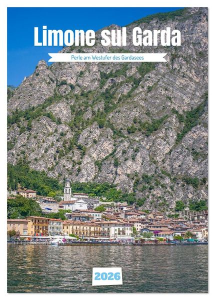 Limone sul Garda - Perle am Westufer des Gardasees (Tischkalender 2026 DIN A5 hoch) CALVENDO Monatskalender