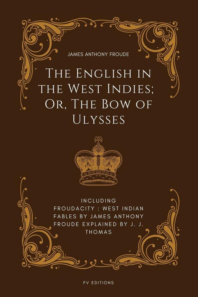 The English in the West Indies; Or The Bow of Ulysses