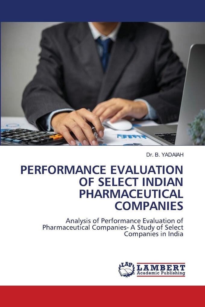 PERFORMANCE EVALUATION OF SELECT INDIAN PHARMACEUTICAL COMPANIES