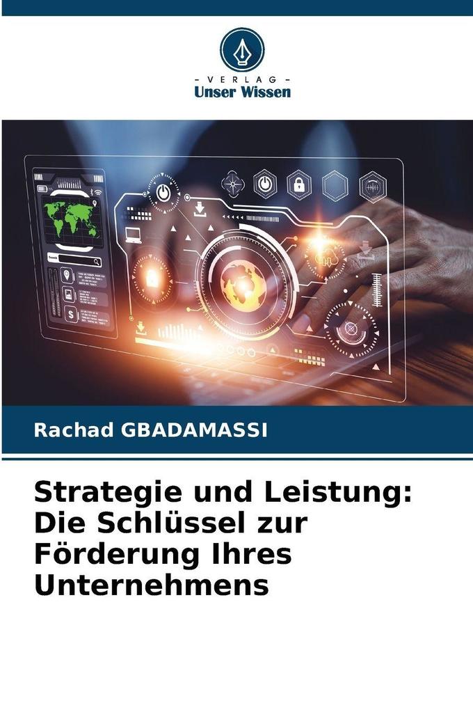 Strategie und Leistung: Die Schlüssel zur Förderung Ihres Unternehmens