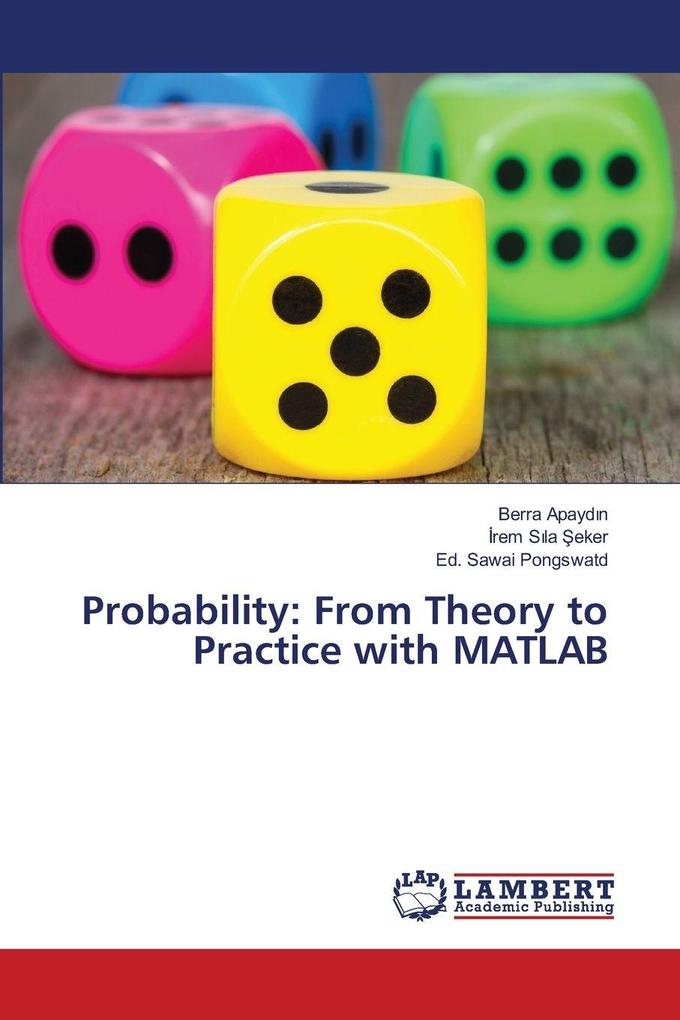 Probability: From Theory to Practice with MATLAB
