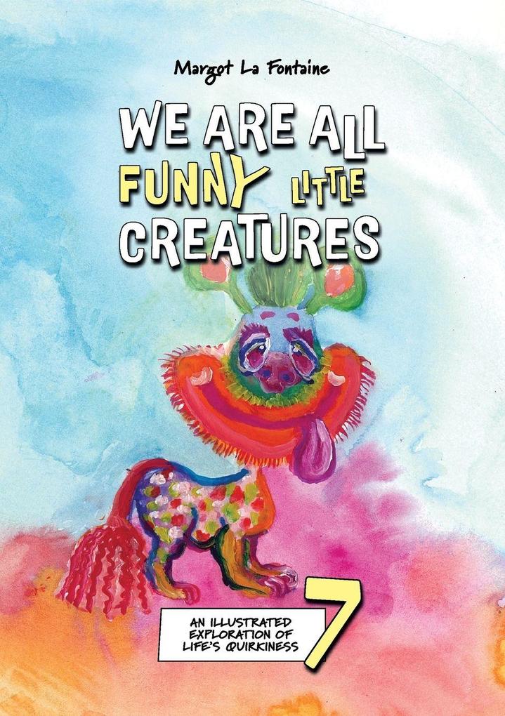 We Are All Funny Little Creatures 7