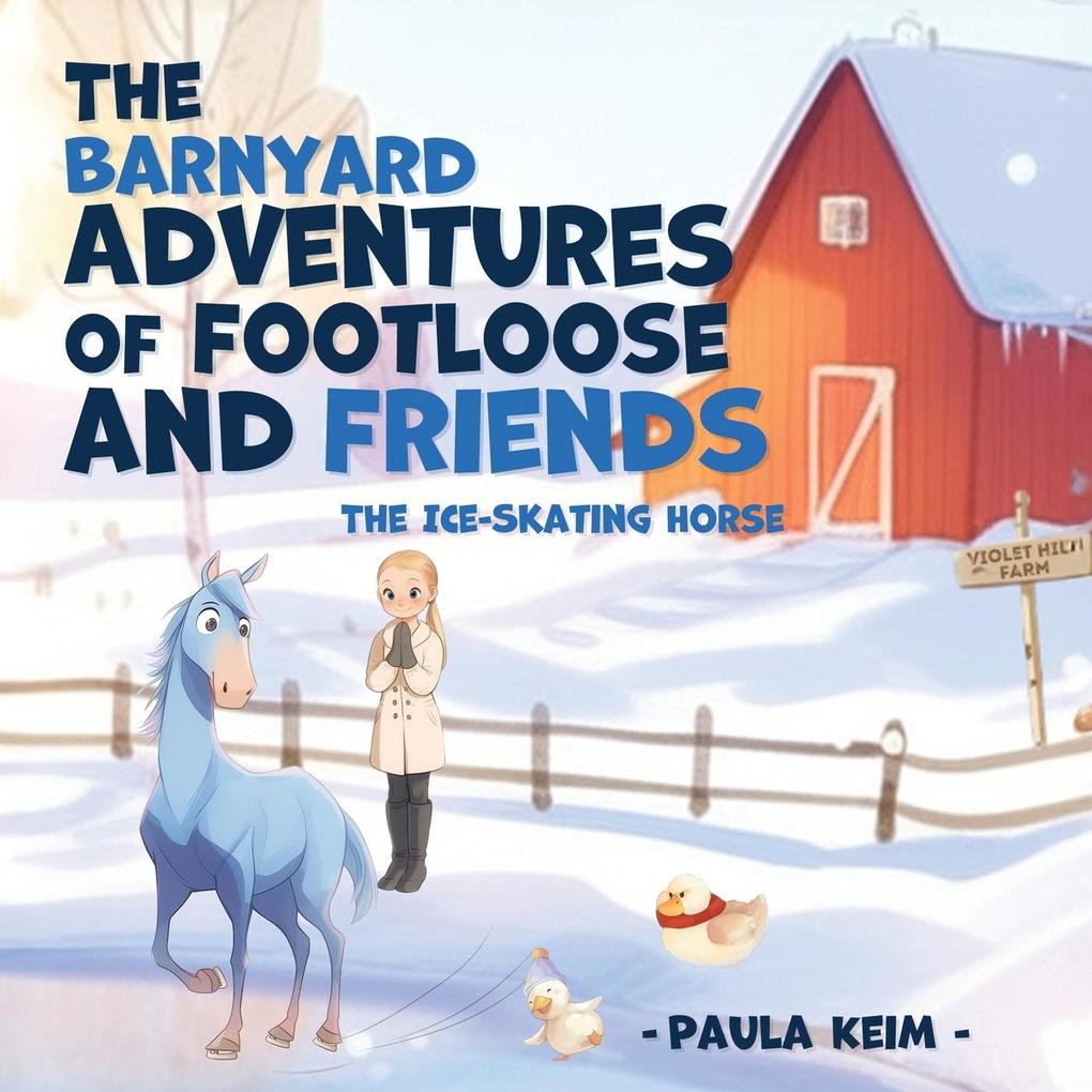 The Barnyard Adventures of Footloose & Friends