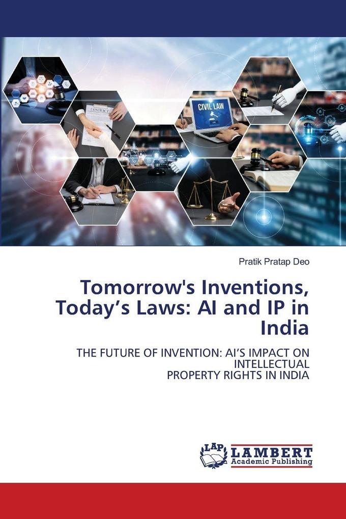 Tomorrow's Inventions Today's Laws: AI and IP in India