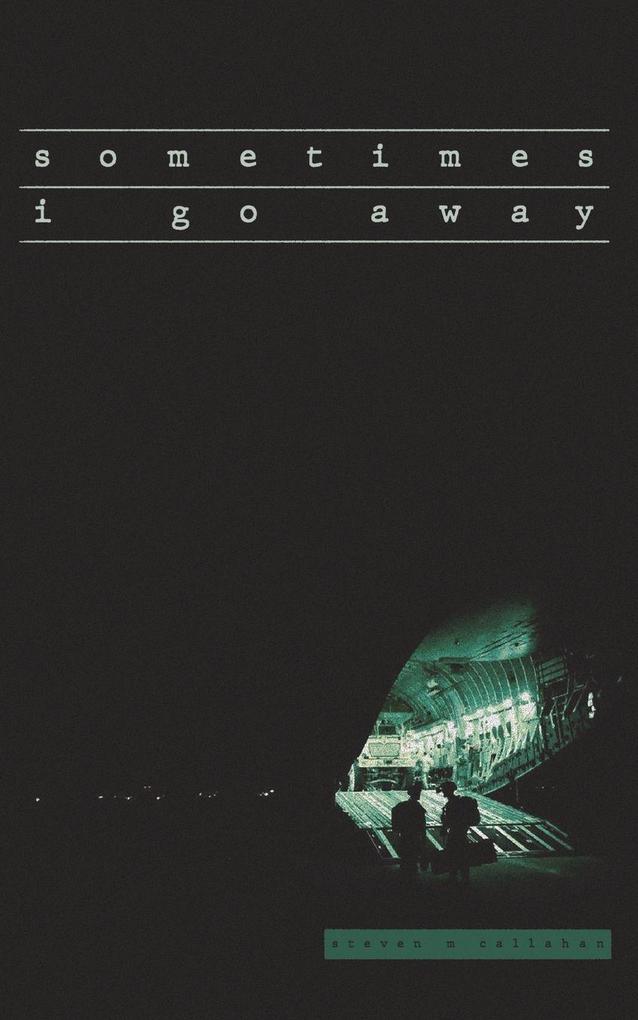 sometimes i go away