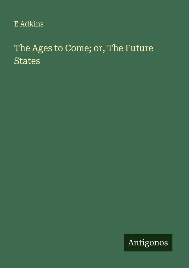 The Ages to Come; or The Future States