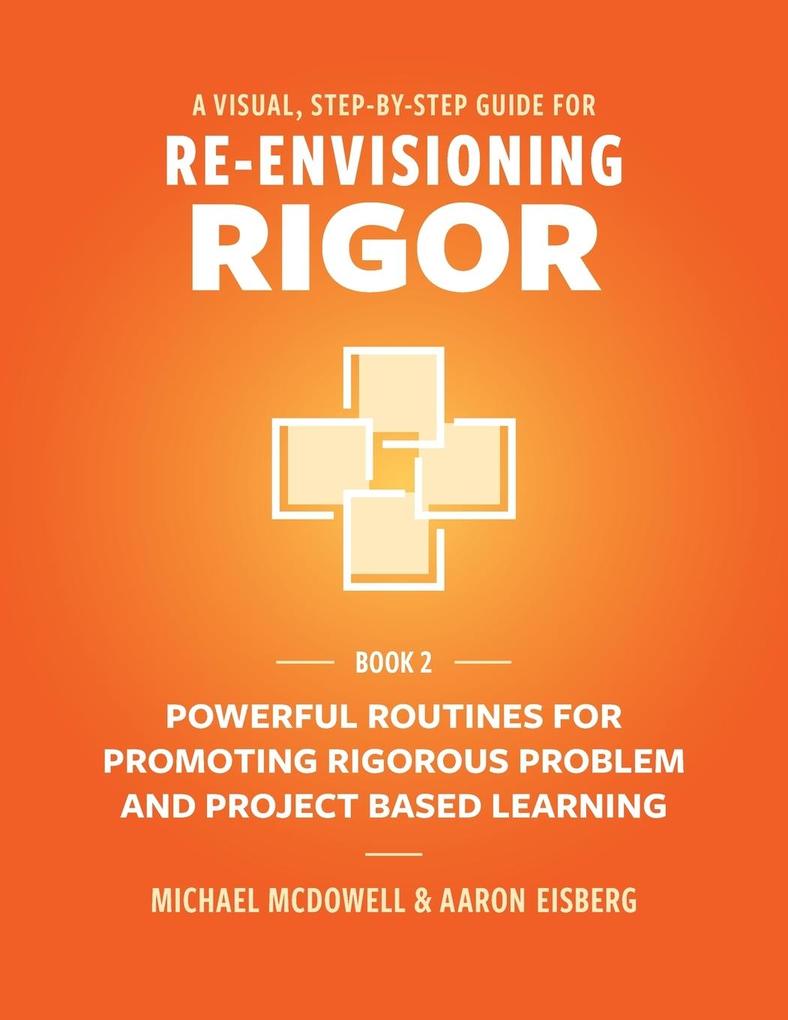 A VISUAL STEP- BY- STEP GUIDE FOR RE-ENVISIONING RIGOR