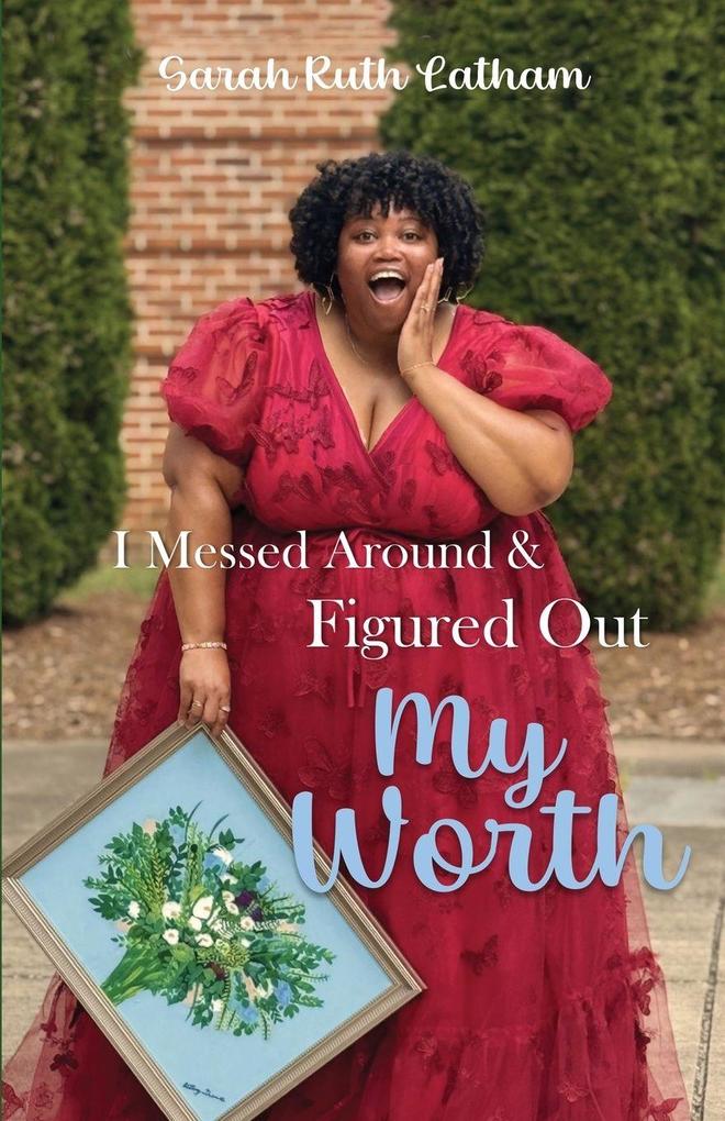I Messed Around and Figured Out My Worth
