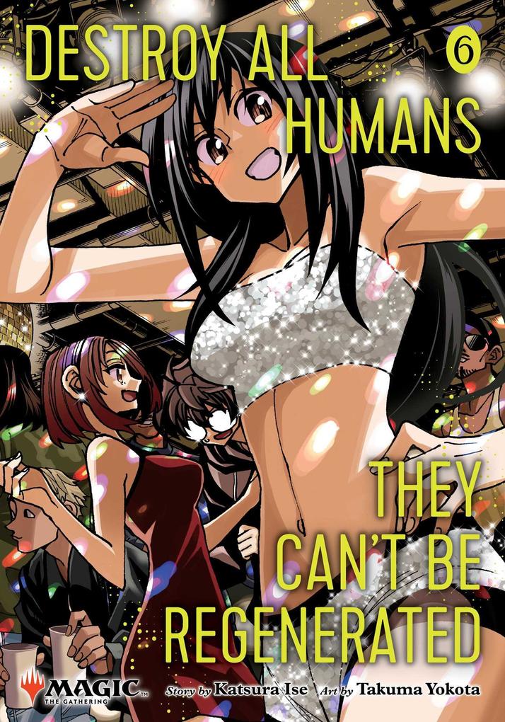 Simon + Schuster Llc Destroy All Humans. They Can't Be Regenerated. A Magic, The Gathering Manga Vol. 6