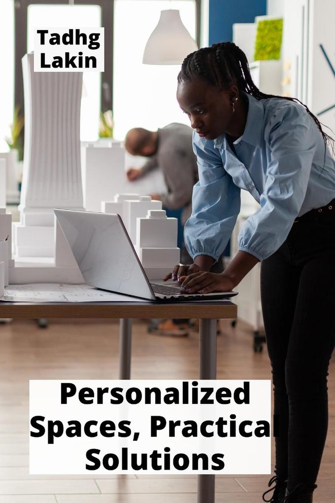 Personalized Spaces Practical Solutions