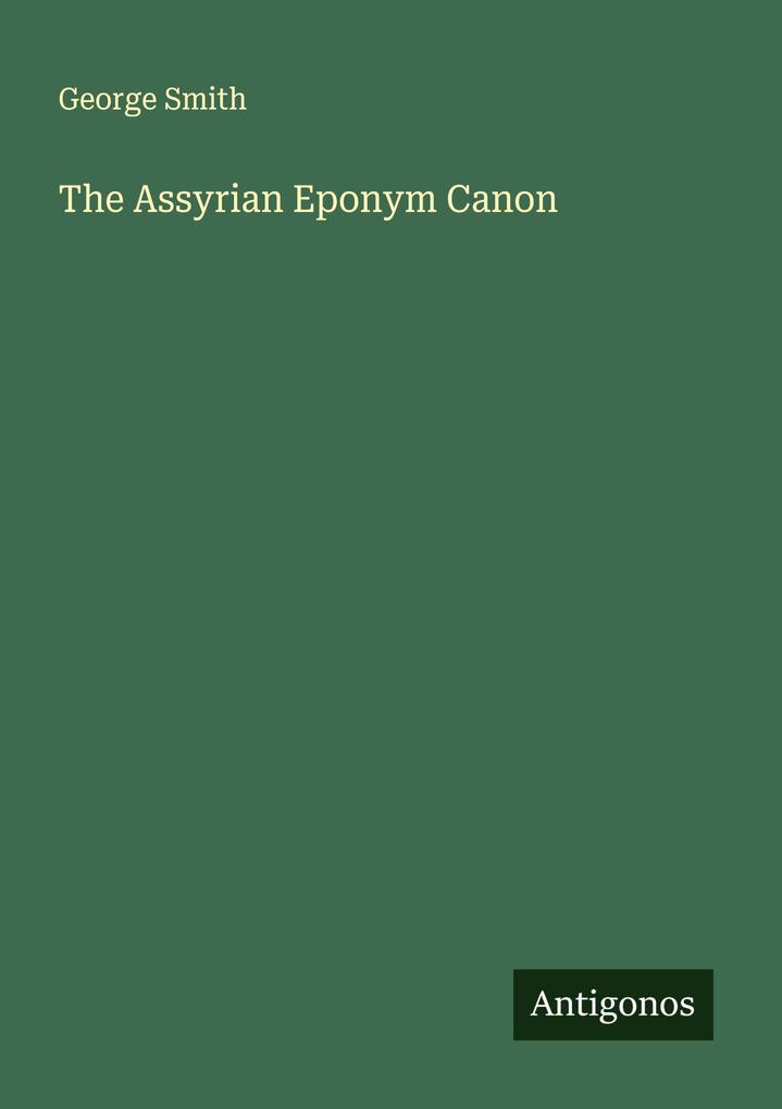 The Assyrian Eponym Canon