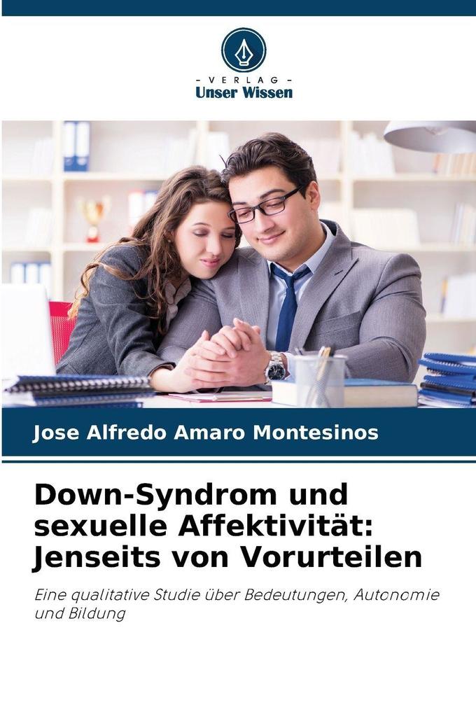 Down-Syndrom und sexuelle Affektivität: Jenseits von Vorurteilen