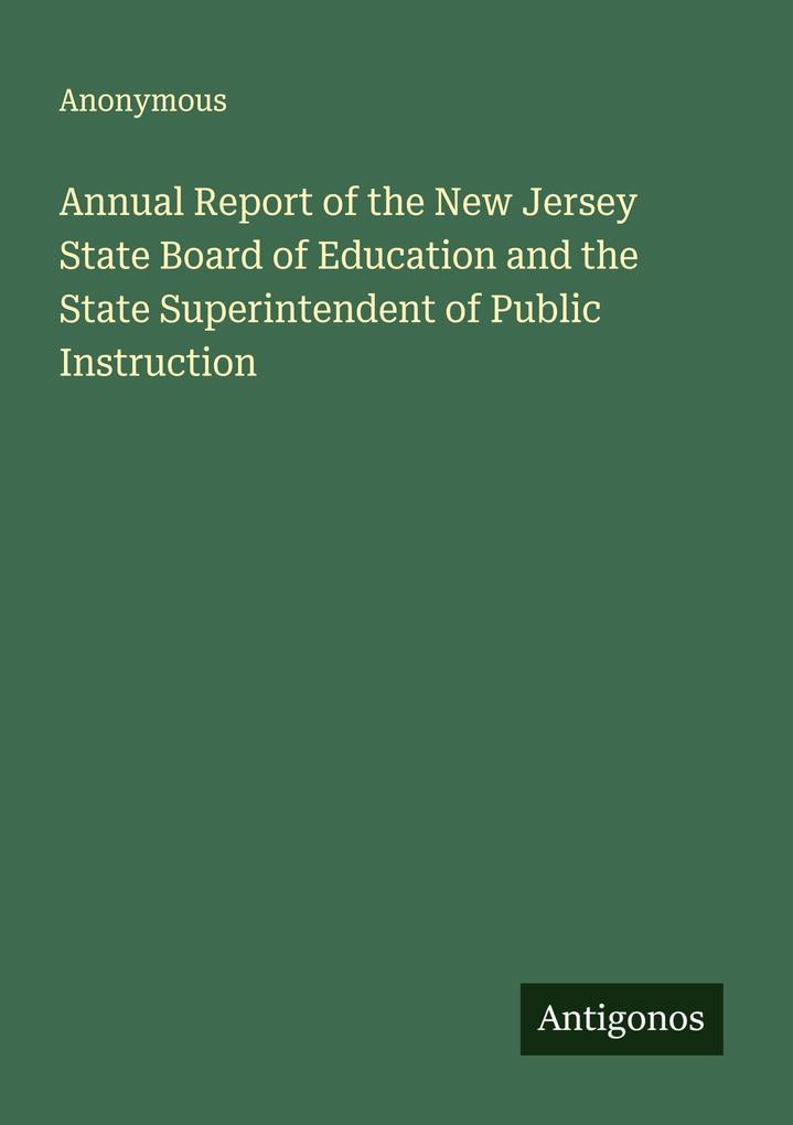 Annual Report of the New Jersey State Board of Education and the State Superintendent of Public Instruction