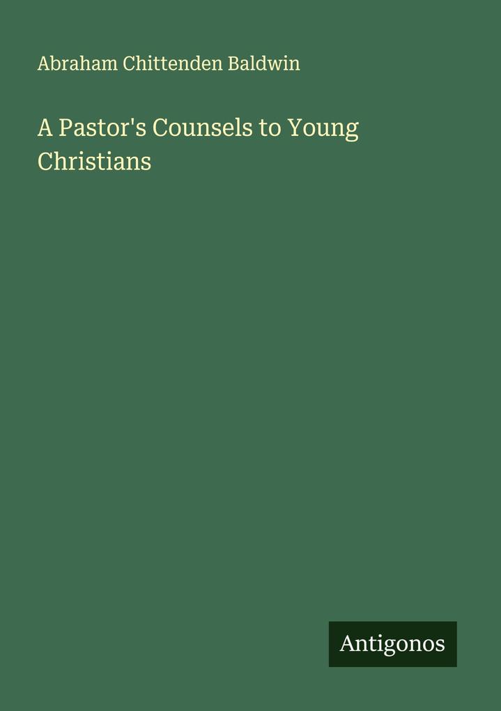 A Pastor's Counsels to Young Christians