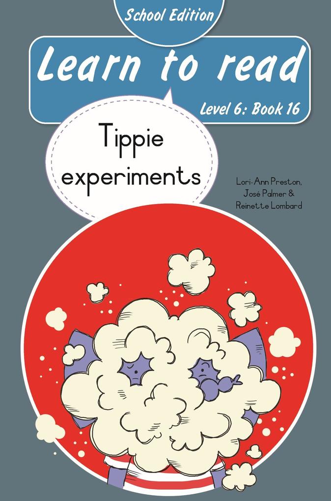 Learn to read (Level 6 Book 16): Tippie experiments (School edition)