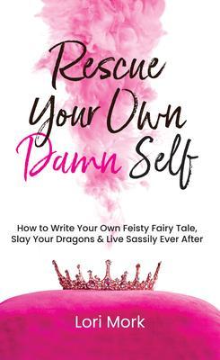 Rescue Your Own Damn Self