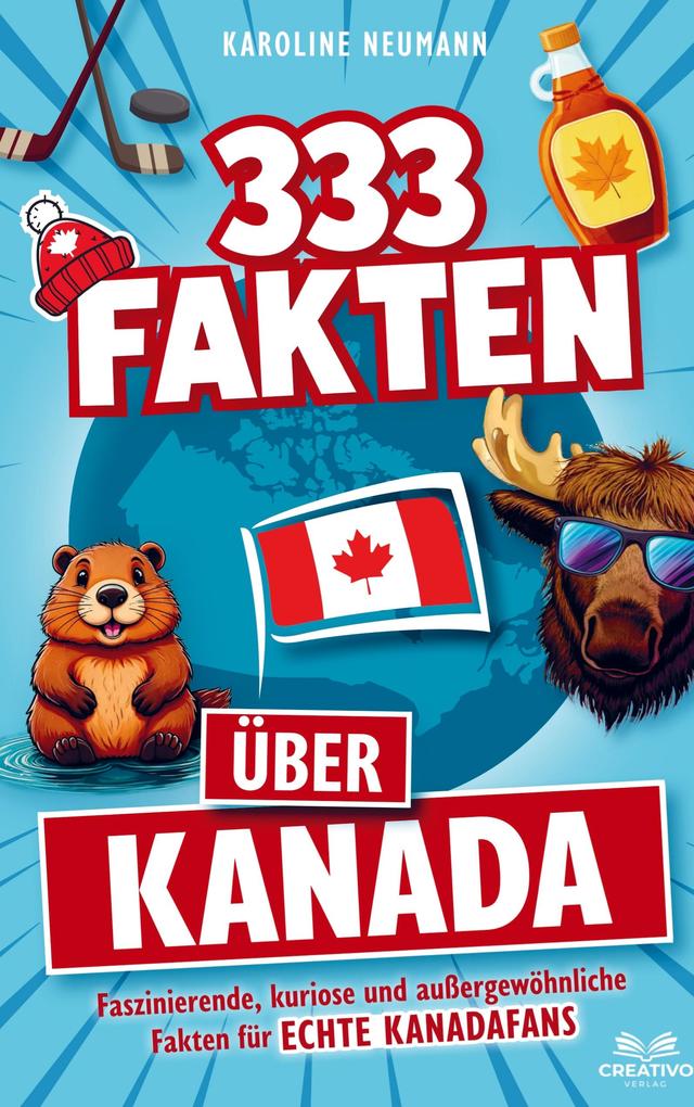 333 Fakten über Kanada: Faszinierende kuriose und außergewöhnliche Fakten für echte Kanadafans