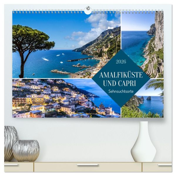 Amalfiküste und Capri - Sehnsuchtsorte (hochwertiger Premium Wandkalender 2026 DIN A2 quer) Kunstdruck in Hochglanz