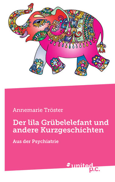 Der lila Grübelelefant und andere Kurzgeschichten
