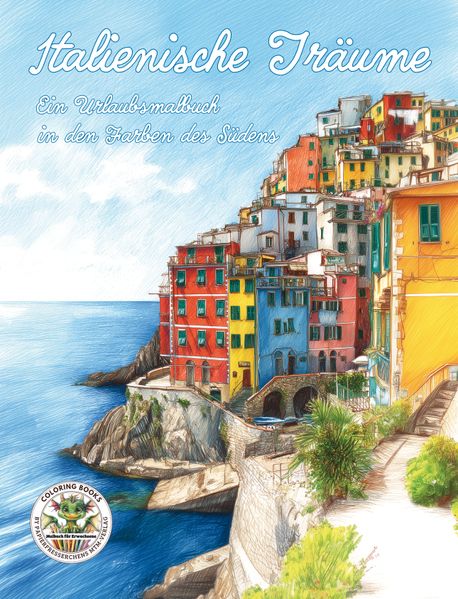 Italienische Träume - Ein Urlaubsmalbuch in den Farben des Südens