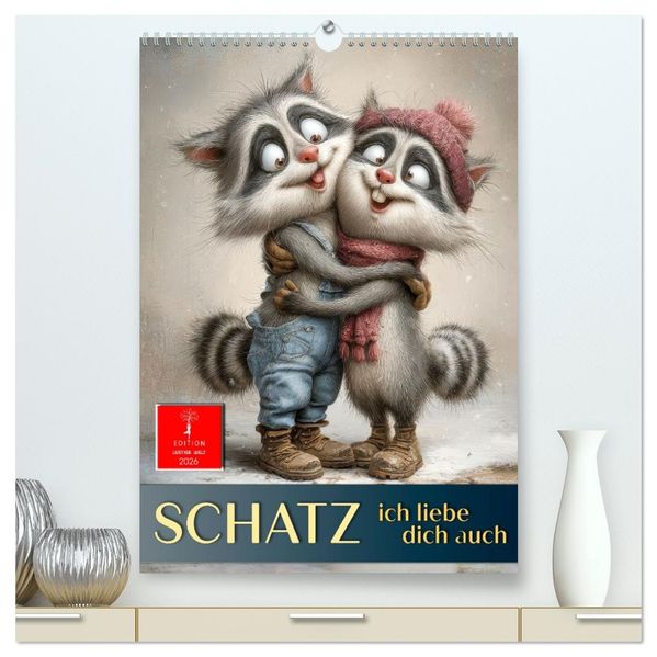 Schatz ich liebe dich auch (hochwertiger Premium Wandkalender 2026 DIN A2 hoch) Kunstdruck in Hochglanz