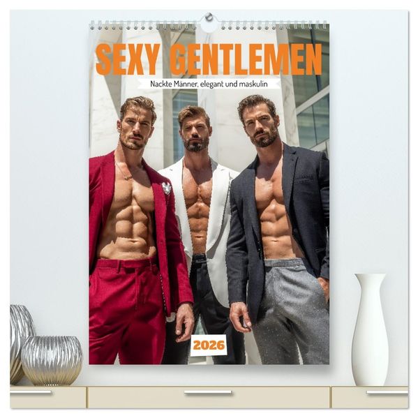 SEXY GENTLEMEN - Nackte Männer elegant und maskulin (hochwertiger Premium Wandkalender 2026 DIN A2 hoch) Kunstdruck in Hochglanz