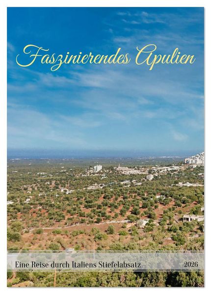 Faszinierendes Apulien (Tischkalender 2026 DIN A5 hoch) CALVENDO Monatskalender