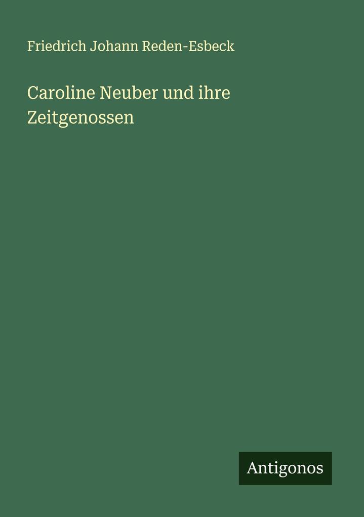 Caroline Neuber und ihre Zeitgenossen