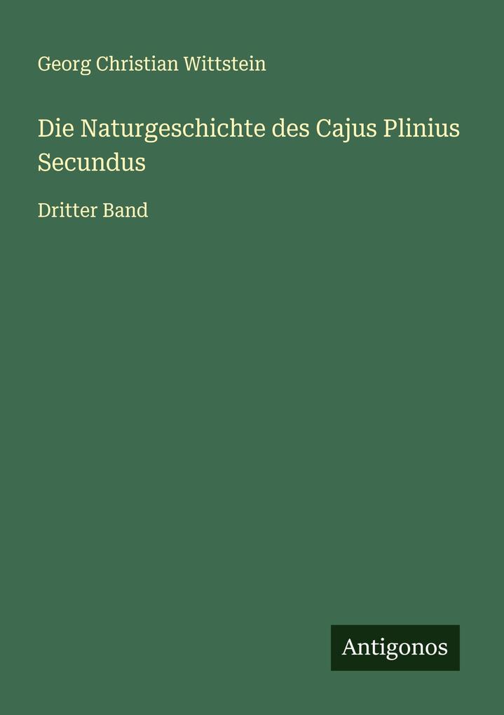 Die Naturgeschichte des Cajus Plinius Secundus