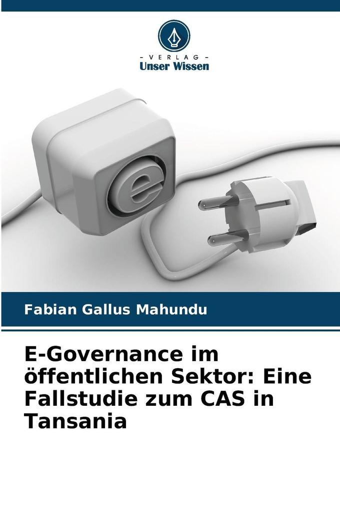 E-Governance im öffentlichen Sektor: Eine Fallstudie zum CAS in Tansania