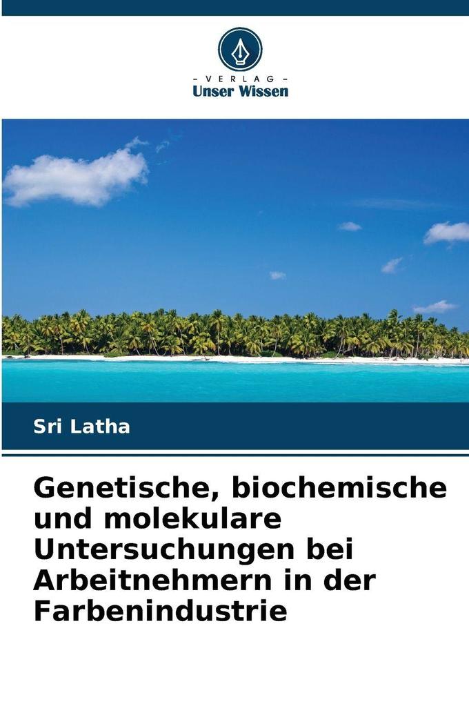 Genetische biochemische und molekulare Untersuchungen bei Arbeitnehmern in der Farbenindustrie