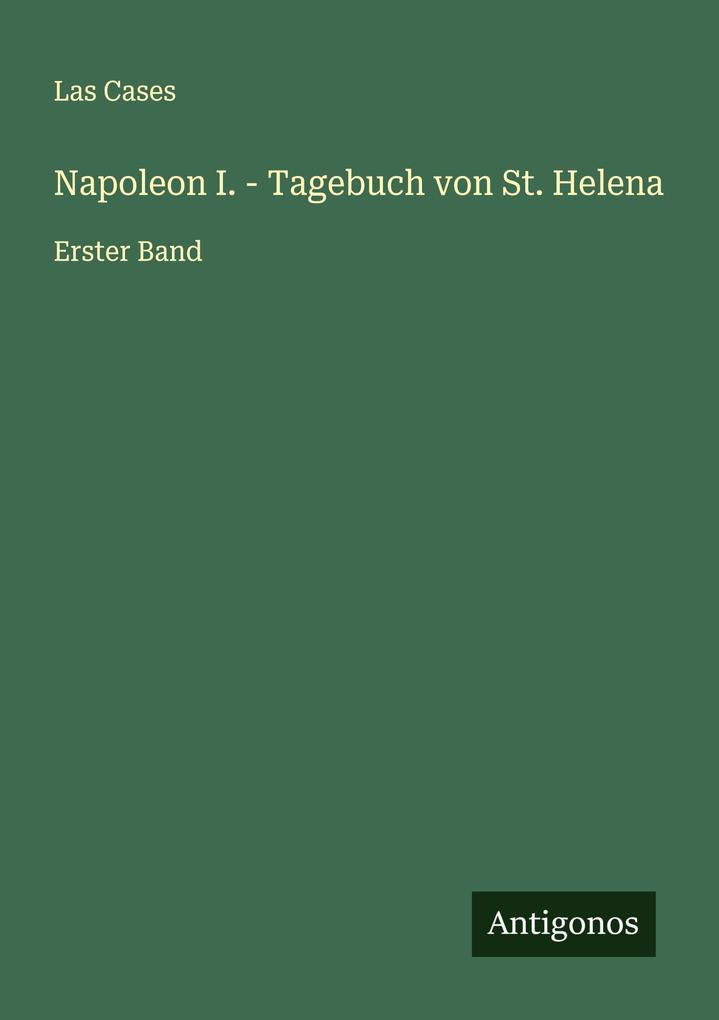Napoleon I. - Tagebuch von St. Helena