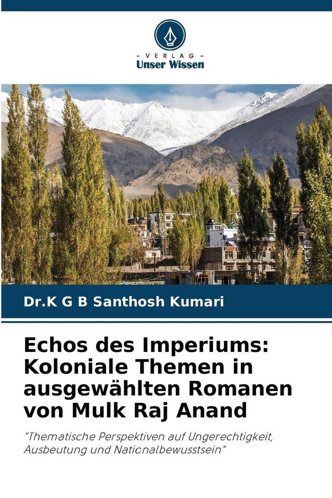 Echos des Imperiums: Koloniale Themen in ausgewählten Romanen von Mulk Raj Anand