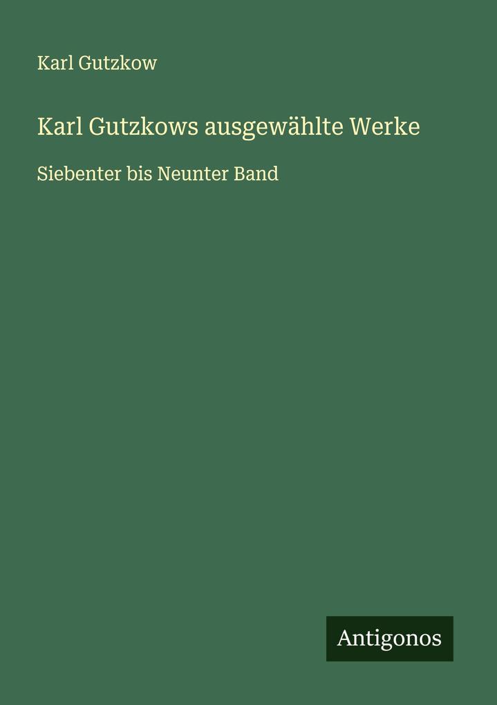 Karl Gutzkows ausgewählte Werke