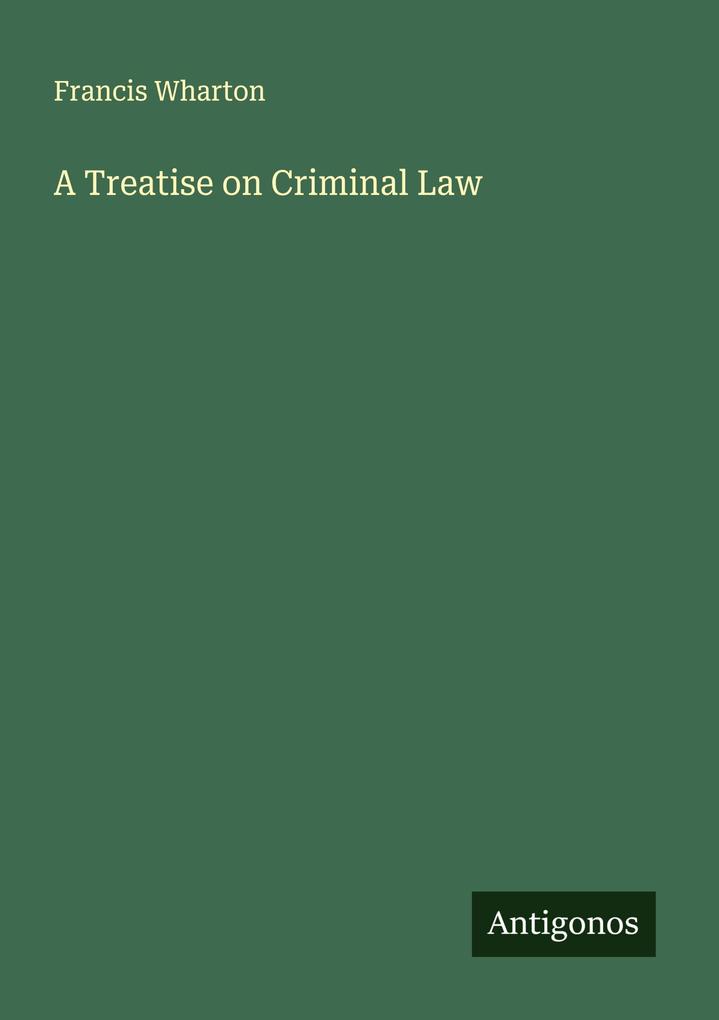 A Treatise on Criminal Law
