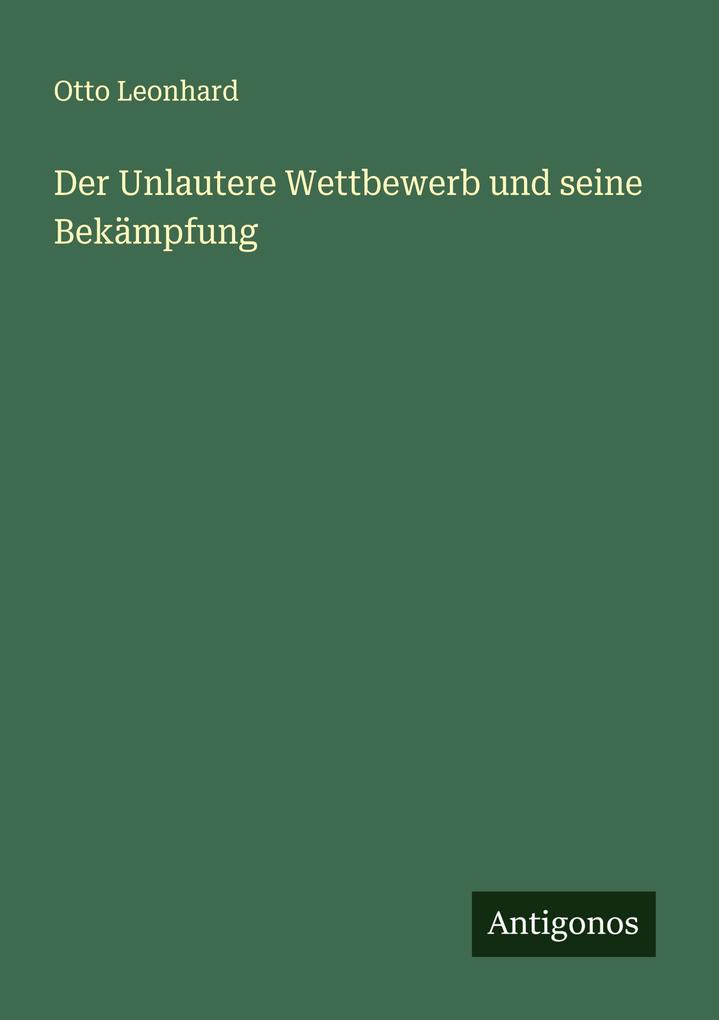 Der Unlautere Wettbewerb und seine Bekämpfung