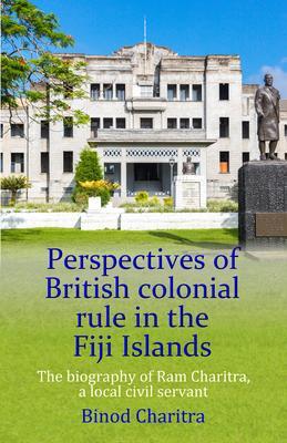 Perspectives of British colonial rule in the Fiji Islands