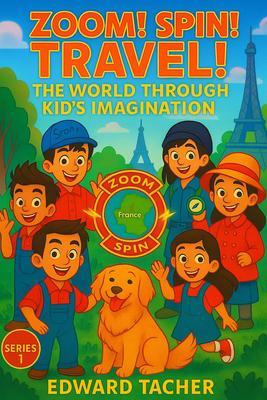 Zoom! Spin! Travel! The World Through Kid's Imagination - France