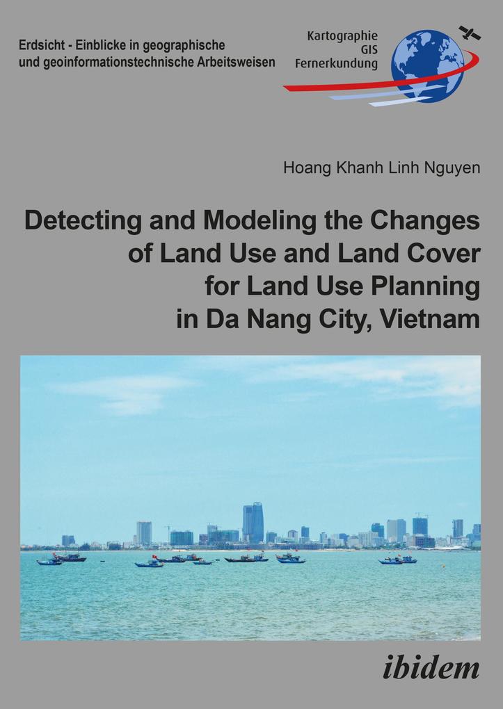 Detecting and Modeling the Changes of Land Use and Land Cover for Land Use Planning in Da Nang City Vietnam