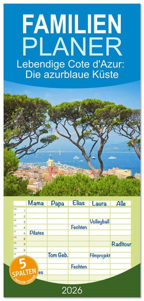 Familienplaner 2026 - Lebendige Cote d'Azur: Die azurblaue Küste mit 5 Spalten (Wandkalender 21 x 45 cm) CALVENDO