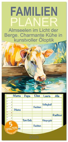 Familienplaner 2026 - Almseelen im Licht der Berge. Charmante Kühe in kunstvoller Öloptik mit 5 Spalten (Wandkalender 21 x 45 cm) CALVENDO