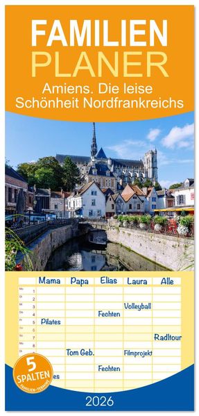 Familienplaner 2026 - Amiens. Die leise Schönheit Nordfrankreichs mit 5 Spalten (Wandkalender 21 x 45 cm) CALVENDO