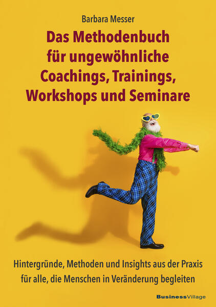 Das Methodenbuch für ungewöhnliche Coachings Trainings Workshops und Seminare