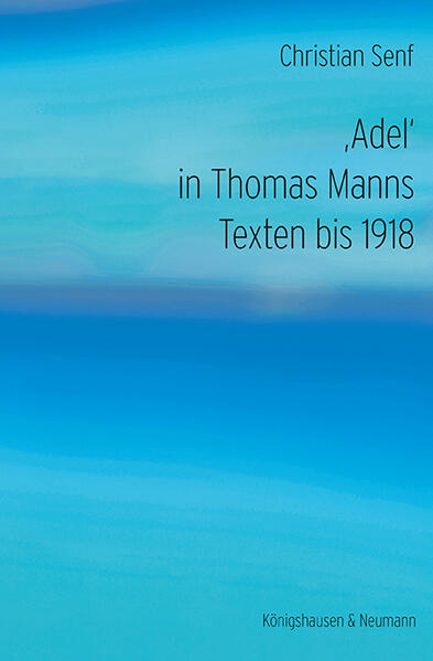 Adel' in Thomas Manns Texten bis 1918