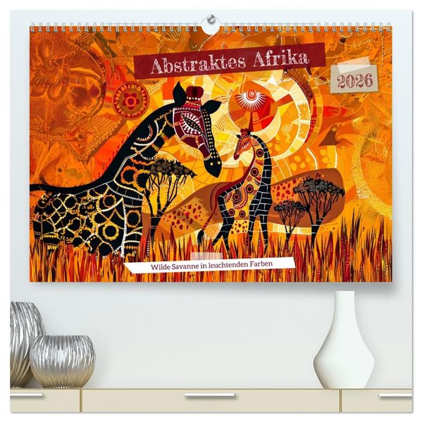 Abstraktes Afrika - Wilde Savanne in leuchtenden Farben (hochwertiger Premium Wandkalender 2026 DIN A2 quer) Kunstdruck in Hochglanz