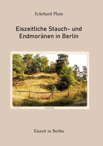 Eiszeitliche Stauch- und Endmoränen in Berlin